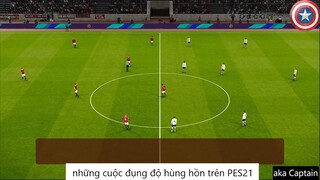 những cuộc đụng độ hùng hồn trên PES21 #82