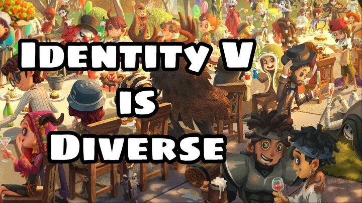 Identity V is Surprisingly Diverse