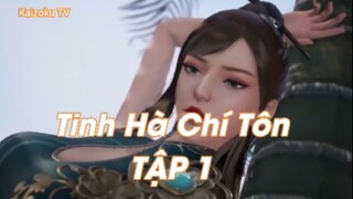 Tinh Hà Chí Tôn tập 1