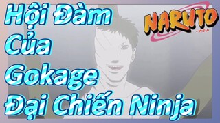 Hội Đàm Của Gokage Đại Chiến Ninja