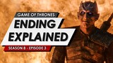 Game Of Thrones: Season 8: Episode 3: Ending Explained, Story Recap + Episode 4 Predictions