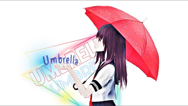 「AMV」Umbrella- [Matte Remix]