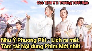 Như Ý Phương Phi - Nội Dung Phim, Cúc Tịnh Y & Triết Hạn Vân Tịch Truyện phần 2 | Asia Drama