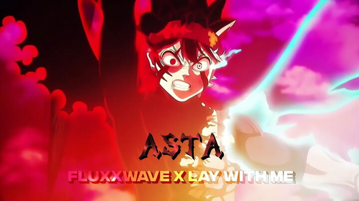 Asta Edit | Black Clover | Fluxxwave x Lay With Me |