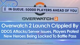 Overwatch 2 Launch Crippled By DDOS Attack/Server Issues, Players Protest Battle Pass Locking Heroes
