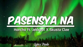 Honco - Pasensya na ft. Jekkpot X Skusta Clee (Lyrics) ♫