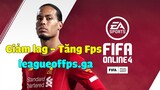 Hướng dẫn giảm giật, lag - tăng Fps game Fifa Online 4 2022