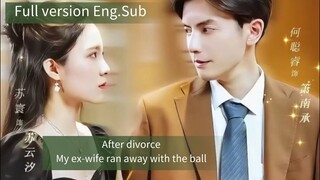 [full eng.sub]After divorce. My ex-wife ran away with the ball
