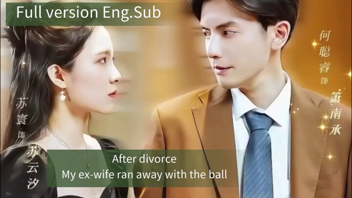 [full eng.sub]After divorce. My ex-wife ran away with the ball