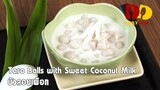Taro Balls with Sweet Coconut Milk | Thai Dessert | บัวลอยเผือก
