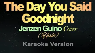 THE DAY YOU SAID GOODNIGHT - Jenzen Guino Cover (Karaoke)