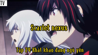 Scarlet nexus_Tập 24 khát khao đang ngủ yên