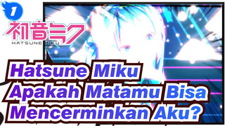 Hatsune Miku|【MMD】Apakah Matamu Bisa Mencerminkan Aku?[Unknown Mother Goose]_1