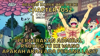 NGEBAHAS ONE PIECE CHAPTER 1052  - ADMIRAL RYKUGYU BERGERAK KE WANO