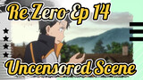 Re:Zero Ep. 14 Uncensored Scene