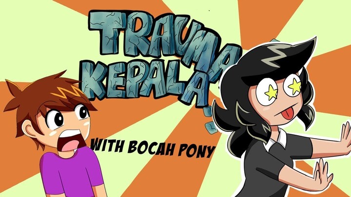 Trauma Kepala Masa Kecil (ft. YASYFI - Bocah Pony)