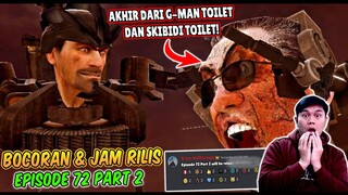 BOCORAN TERBARU & JAM RILIS EPISODE 72 PART 2 SKIBIDI TOILET! AKHIR DARI G MAN DAN SKIBIDI TOILET!