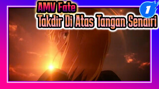 AMV Fate | Takdir Berada Di Atas Tangan Diri Sendiri!_1