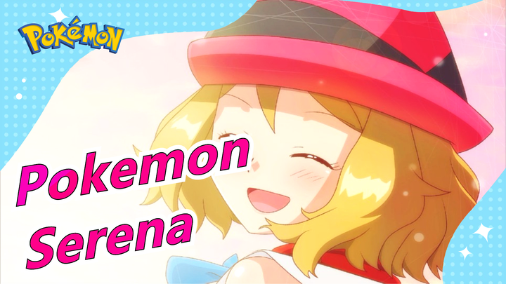 [Pokemon] Serena| Hành trình trưởng thành