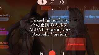 【ALDA ft Akariinりん】Fukashigi No Carte | Acapella Version (Cover)