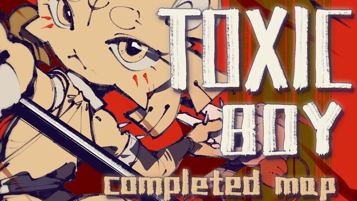 【complete MAP】TOXIC BOY