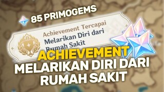 Dapat 85 Primogems - Cara Mendapatkan Achievement "Melarikan Diri Dari Rumah Sakit" | Genshin Impact