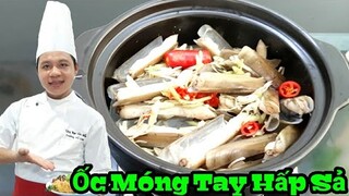 Bí quyết làm món Ốc Móng Tay Hấp Sả siêu ngon | không bị teo thịt vẫn giữ được độ ngon