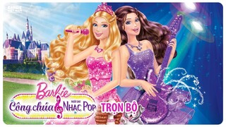 Barbie™: Công chúa và Ngôi sao nhạc Pop (2012) | Trọn Bộ (Full HD 1080p) | Thuyết Minh Tiếng Việt