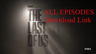 [All Episodes] The Last of Us : Season 1 (Download Link)