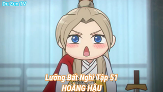 Lưỡng Bất Nghi Tập 51-HOÀNG HẬU