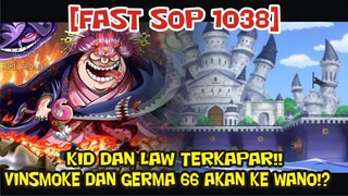 [FAST SOP 1038] KID Dan LAW TERKAPAR KARENA BIGMOM!! - VINSMOKE DAN GERMA 66 AKAN KE WANO!