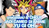 SHIMKAMARU & CHOJI JADI CAMEO DI ANIME YU GI OH