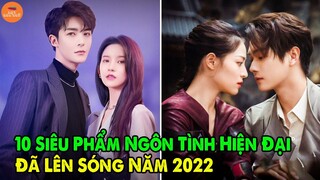 Top 10 Siêu Phẩm Ngôn Tình Hiện Đại Trung Quốc Mới Nhất Đáng Xem Nhất Đã Lên Sóng Năm 2022