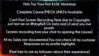 [DOWNLOAD]Felix Tay Your First $10k Workshop Course Download