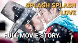 Splash Splash love FULL MOVIE STORY