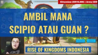 MENDING AMBIL SCIPIO ATAU GUAN LEBIH DULU for Asep Maulana [ RISE OF KINGDOMS INDONESIA ]