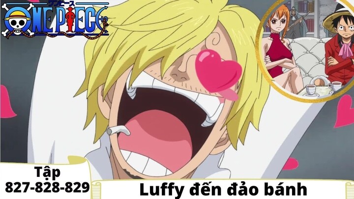 One Piece Tập 827-828-829 | Luffy đến đảo bánh | Đảo Hải Tặc Tóm Tắt Anime