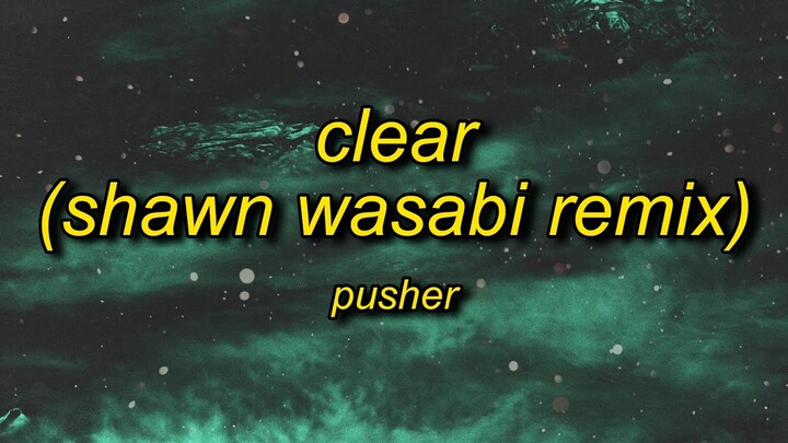 Pusher - Clear ft. Mothica (Shawn Wasabi Remix) Lyrics TikTok Remix | poppetheperfomer tiktok song