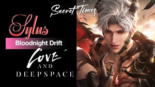 Sylus | Secret Times | Bloodnight Drift | Love and Deepspace