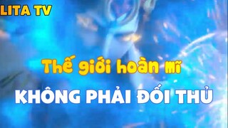 Thế giới hoàn mĩ _Không phải đối thủ