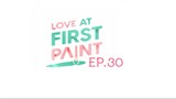 Love At First Paint EP.30