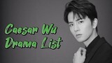 Caesar Wu 吴希泽 Drama List ( 2018 - 2022 )