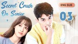 [Eng-Sub] Secret Crush On Senior  EP03｜Chinese drama｜Leo Wu