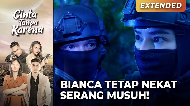 GAK ADA PILIHAN LAIN! Bianca Tetap Maju Untuk Tangkap Musuh | CINTA TANPA KARENA | EPS 36 (2/4)