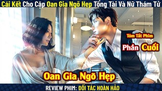 Review Phim: Cái Kết Cho Cặp Đôi Oan Gia Ngõ Hẹp Tổng Tài Và Nữ Thám Tử | Đối Tác Hoàn Hảo Phần Cuối