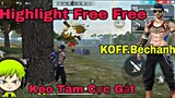 [ Highlight Free Fire ] Những Pha Xử Lí Mãn Nhãn Người Xem | KOFF.BéChanh