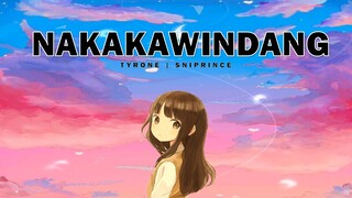 Nakakawindang - Tyrone | Sniprince