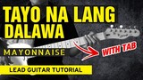 Tayo Na Lang Dalawa - Mayonnaise Lead Guitar Tutorial (WITH TAB)