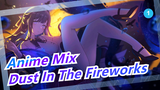 [Anime Mix] The Song  <Dust In The Fireworks>  Sang The Voice Of Many eople! ! !_1