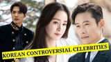 Korean Controversial Celebrities | From Lee Min Ho to Kim Tae Hee